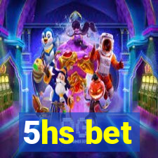 5hs bet